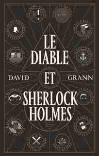 LE DIABLE ET SHERLOCK HOLMES by David Grann