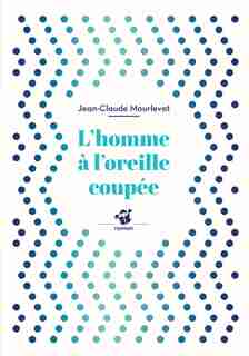 L'homme À L'oreille Coupée by Jean-Claude Mourlevat