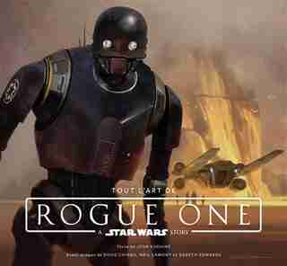 Tout l'art de Rogue One : A Star Wars story by Josh Kushins