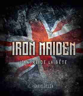 Iron Maiden : L'antre de la bête by Chris Welch