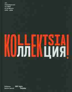 Kollektsia! art contemporain en URSS et en Russie: 1950-2000 by COLLECTIF