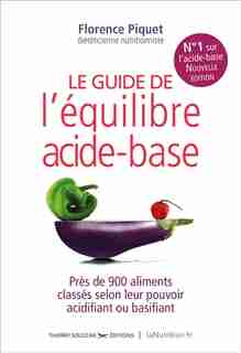 LE NOUVEAU GUIDE DE L'ÉQUILIBRE ACIDE-BASE de Florence Piquet