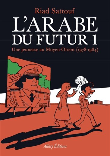 L'arabe du futur 01 Une jeunesse au Moyen-Orient 1978-1984 de Riad Sattouf