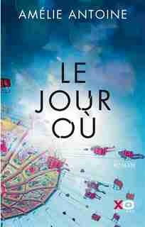 Le jour où de Amélie Antoine
