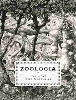Zoologia: The Art Of Stan Manoukian by Stan Manoukian