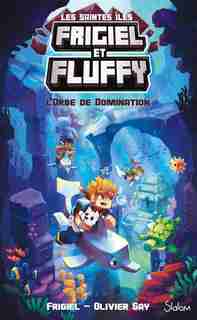 Frigiel et Fluffy : les saintes îles Tome 2 L'orbe de domination de FRIGIEL