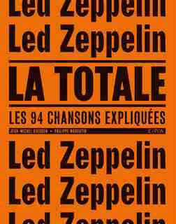 Led Zeppelin, la totale : les 94 chansons expliquées by Jean-michel Guesdon