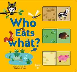 Who Eats What?: A Slide-and-learn Book by Stephanie Babin