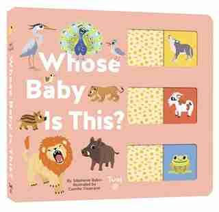 Whose Baby Is This?: A Slide-and-learn Book by Stephanie Babin