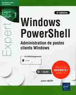 Windows PowerShell 3e édi : Administration de postes clients Win by Julien Musy