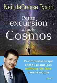 Petite excursion dans le cosmos de Tyson Neil Degrasse