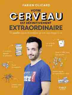 Votre cerveau est toujours plus extraordinaire ! by Fabien Olicard