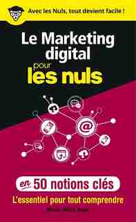 Le Marketing Digital Pour Les Nuls En 50 Notions Clés by Marie-alice Boye