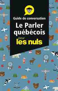 Le Parler Quebecois - Guide De Conversation Pour Les Nuls by Marie-Pierre Gazaille