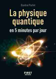 PETIT LIVRE - LA PHYSIQUE QUANTIQUE EN 5 MINUTES PAR JOUR de Blandine Pluchet