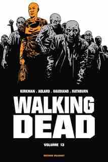 WALKING DEAD TOME 13 by Robert Kirkman