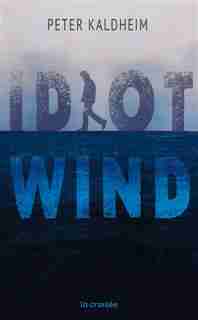 IDIOT WIND by Peter Kaldheim