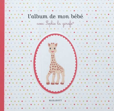 L Album De Mon Bebe Avec Sophie La Girafe Livre De Collectif Couverture Rigide Www Chapters Indigo Ca L Album De Mon Bebe Avec Sophie La Girafe Livre De Collectif Couverture Rigide Www Chapters Indigo Ca