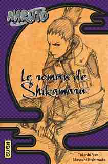 Naruto 04 : Le Roman De Shikamaru by Masashi Kishimoto