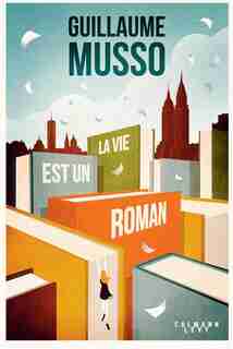 La Vie Est Un Roman de Guillaume Musso