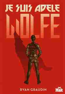 Je suis Adèle Wolfe by Ryan Graudin