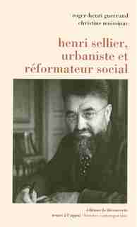 Henri Sellier, Urbaniste Et Reformateur by Roger-Henri Guerrand