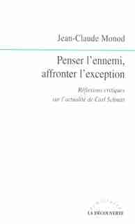 Penser L'Ennemi, Affronter L'Exception by Jean-Claude Monod