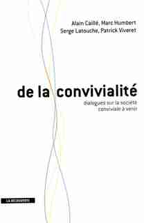 DE LA CONVIVIALITE by Alain Caillé