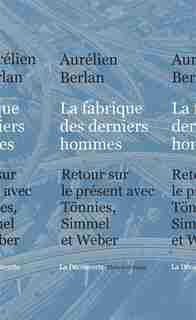 Fabrique Des Derniers Hommes -La by Aurélien Berlan
