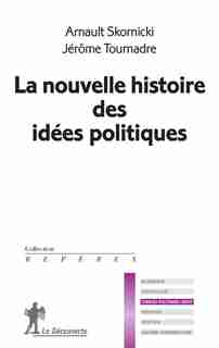 Nouvelle histoire des idées politiques by Arnault Skornicki