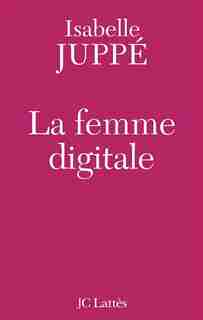 La femme digitale by Isabelle Juppé
