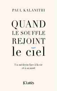 Quand le souffle rejoint le ciel by Paul Kalanithi