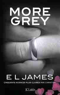 MORE GREY: VERSION FRANÇAISE de E.L. James