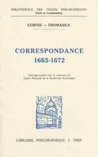 Correspondance 1663-1672 by Gottfried Wilhelm Leibniz