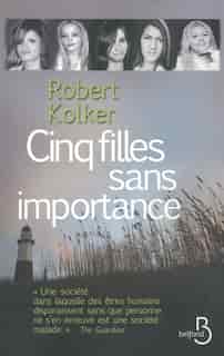 Cinq filles sans importance by Robert Kolker