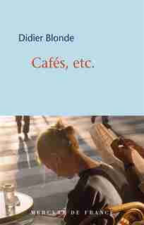 CAFÉS ETC. by Didier Blonde