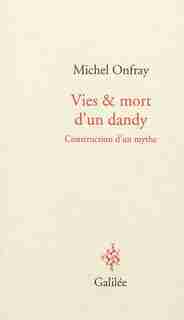 Vie et mort d'un dandy by Michel Onfray