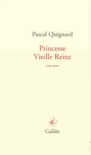 Princesse Vieille Reine by Pascale Quignard
