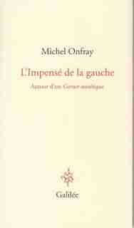 L'IMPENSÉ DE LA GAUCHE - AUTOUR D'UN CARNET SOVIÉTIQUE by Michel Onfray