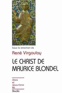Christ de Maurice Blondel Le by René Virgoulay
