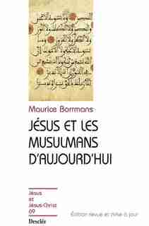 Jésus et les musulmans d'aujourd'hui N.E by Maurice Borrmans