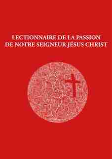 Lectionnaire de la Passion : De notre Seigneur Jésus Christ by COLLECTIF