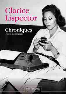 CHRONIQUES - EDITION COMPLETE 1946-1977 by Clarice Lispector