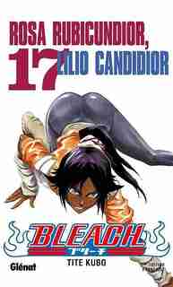Bleach 17 Rosa rubicundior, lilio candidior by Taito Kubo