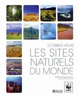 Grand Atlas WWF des sites naturels du monde de COLLECTIF