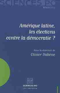 Amérique latine, les élections contre la démocratie? by Olivier Dabène
