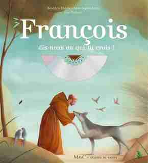 François, dis-nous en qui tu crois! by Anne-Sophie Rahm
