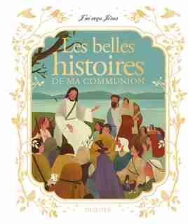 Les Belles Histoires De Ma Communion by Francine Bay