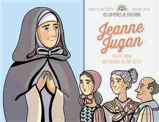 Jeanne Jugan : Petite soeur des pauvres au XIXe siêcle by Charlotte Grossetête