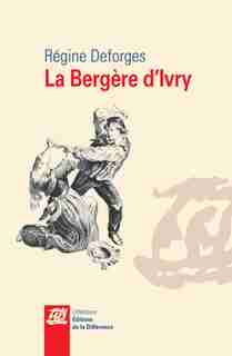 Bergère d'Ivry (La) by RÉGINE DEFORGES